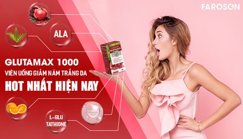 Glutamax 1000 - Viên uống giảm nám trắng da HOT nhất hiện nay